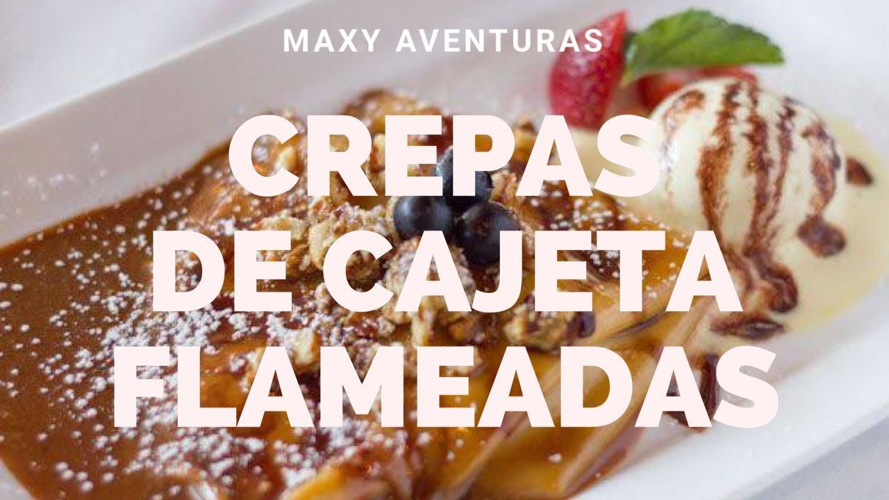 Receta de Crepas de cajeta flameadas