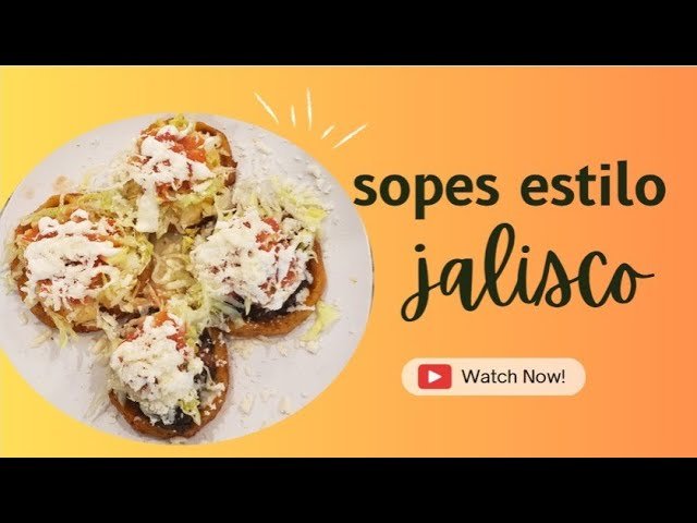 Receta de Sopes al estilo Guadalajara